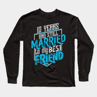 '10 Years and Still Married' Cute Anniversary Gift Long Sleeve T-Shirt